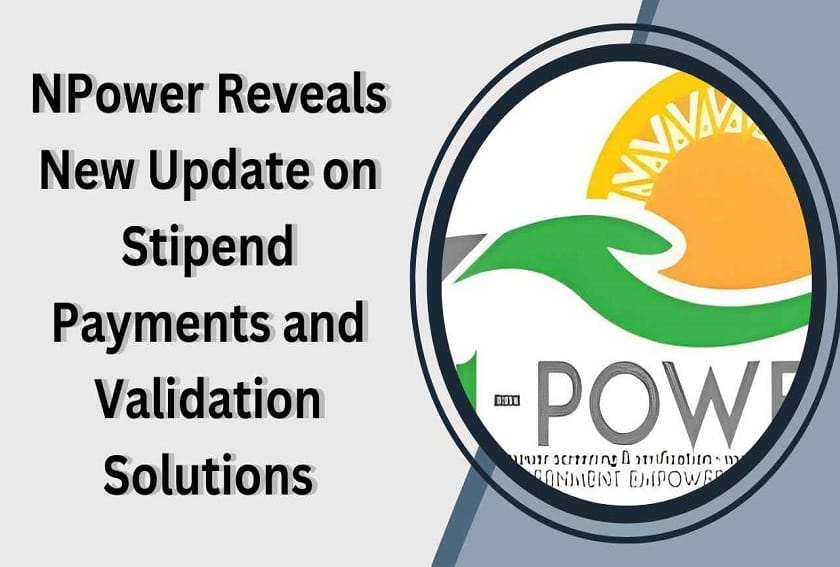 Breaking News NPower Reveals New Update on Stipend Payments and